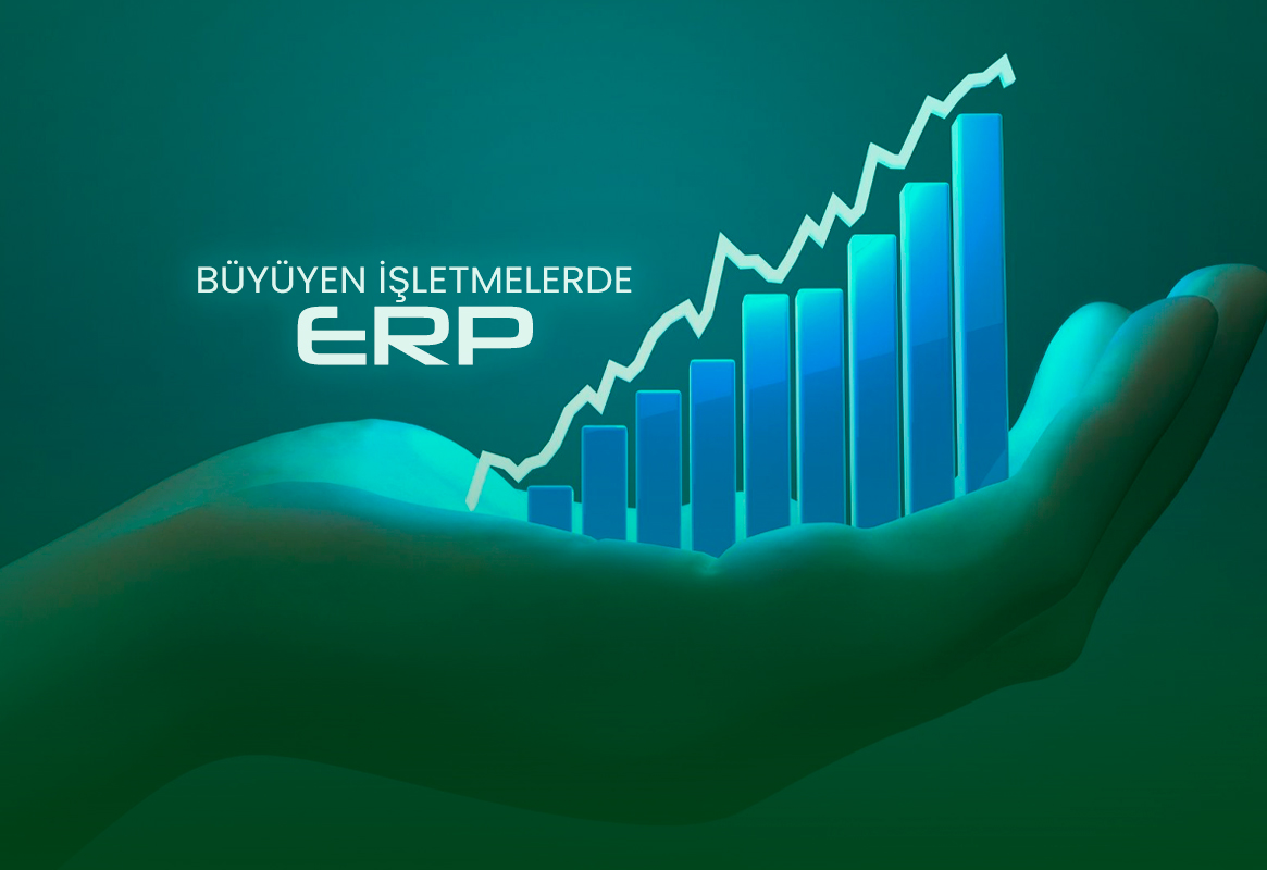 Büyüyen İşletmelerde ERP Seçimi Neden Kritik Hale Gelir